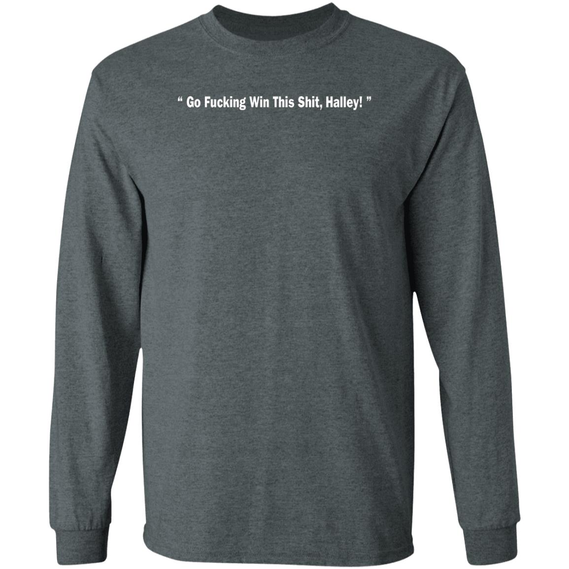Go Fucking Win This Shit Halley Shirt Hailey Van Lith Go Fucking Win This Shit Halley Shirt Hailey Van Lith