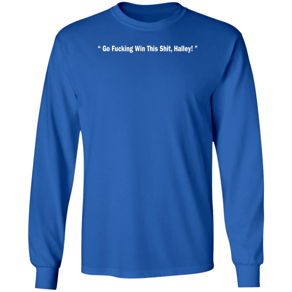 Go Fucking Win This Shit Halley Shirt Hailey Van Lith Go Fucking Win This Shit Halley Shirt Hailey Van Lith