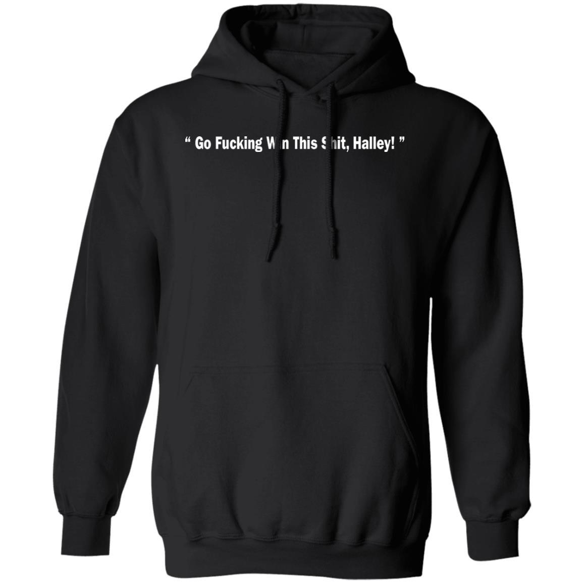 Go Fucking Win This Shit Halley Shirt Hailey Van Lith Go Fucking Win This Shit Halley Shirt Hailey Van Lith