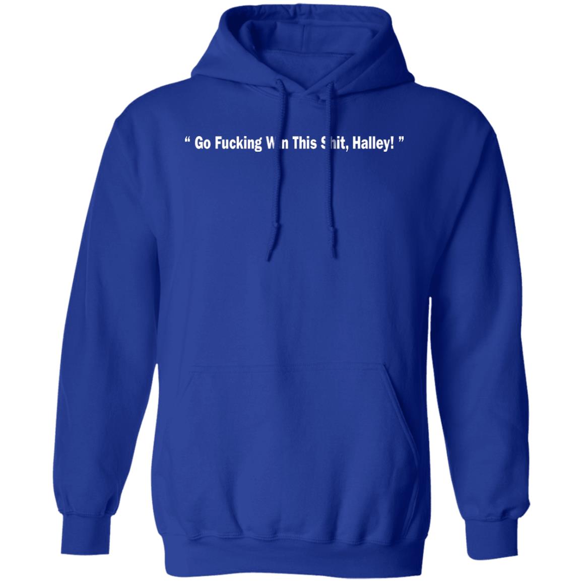 Go Fucking Win This Shit Halley Shirt Hailey Van Lith Go Fucking Win This Shit Halley Shirt Hailey Van Lith