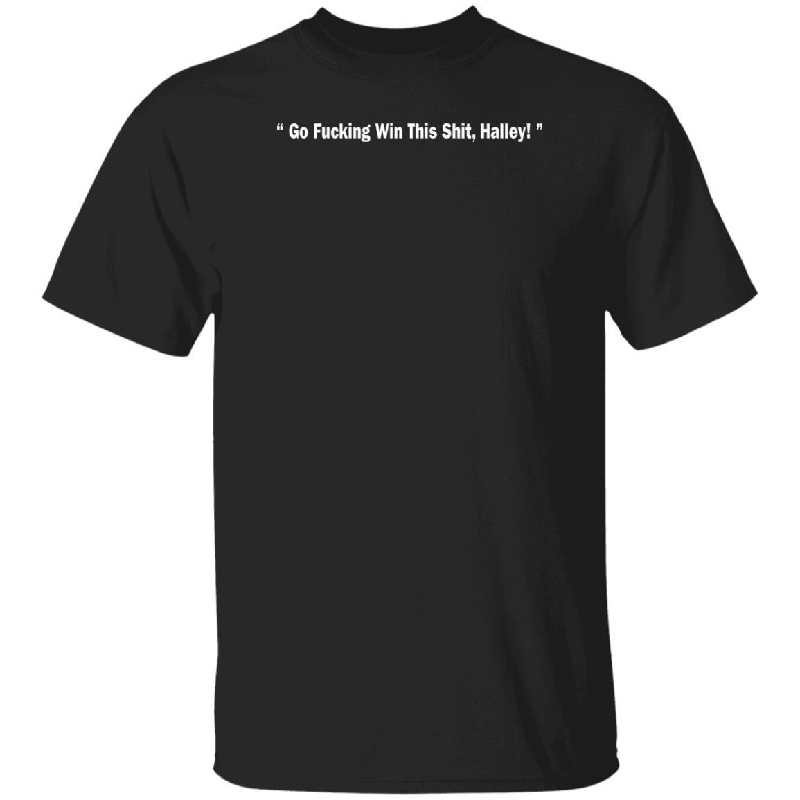Go Fucking Win This Shit Halley Shirt Hailey Van Lith Go Fucking Win This Shit Halley Shirt Hailey Van Lith