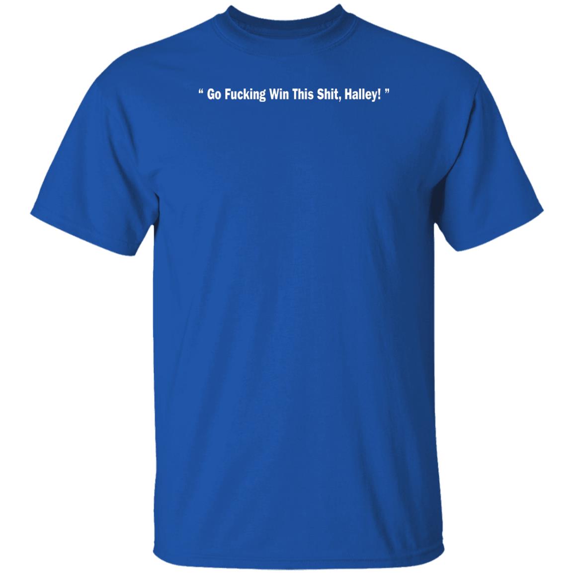 Go Fucking Win This Shit Halley Shirt Hailey Van Lith Go Fucking Win This Shit Halley Shirt Hailey Van Lith