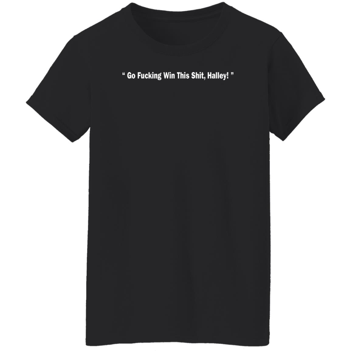 Go Fucking Win This Shit Halley Shirt Hailey Van Lith Go Fucking Win This Shit Halley Shirt Hailey Van Lith