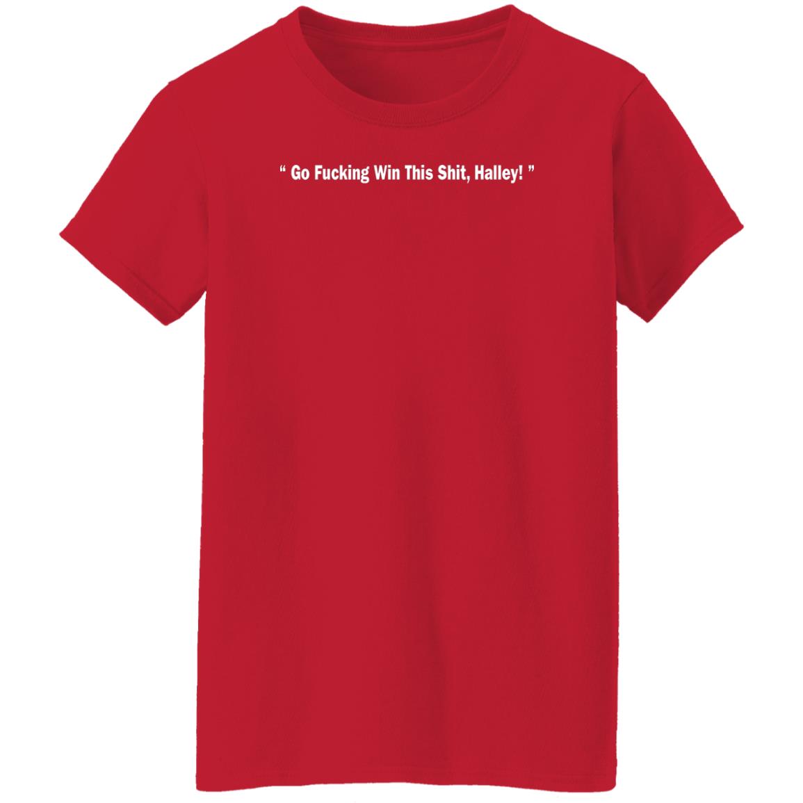 Go Fucking Win This Shit Halley Shirt Hailey Van Lith Go Fucking Win This Shit Halley Shirt Hailey Van Lith