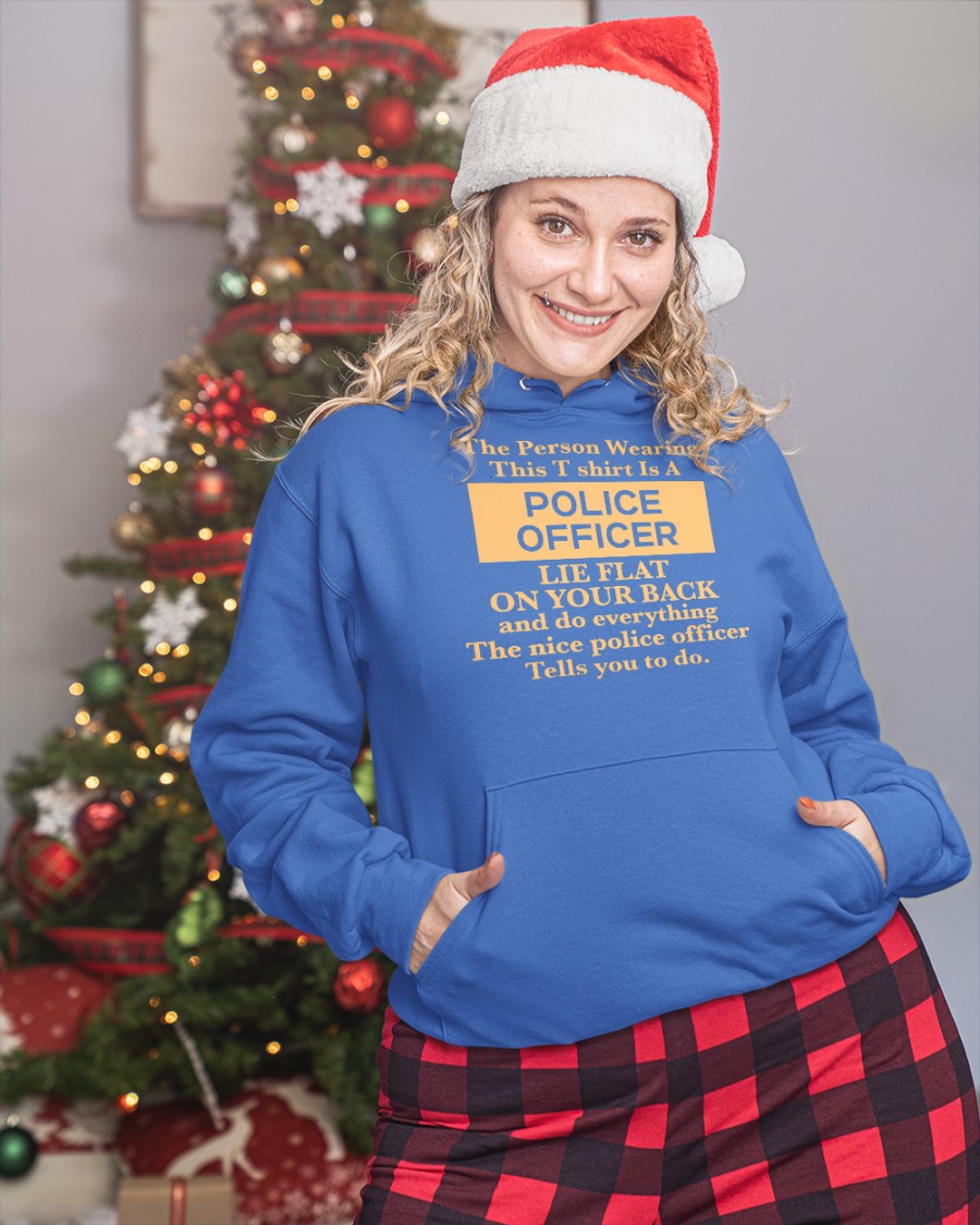 Alanah Pearce The Person Wearing This T-Shirt Is A Police Officer Lie Flat On Your Back Shirt Alanah Pearce The Person Wearing This T-Shirt Is A Police Officer Lie Flat On Your Back Shirt
